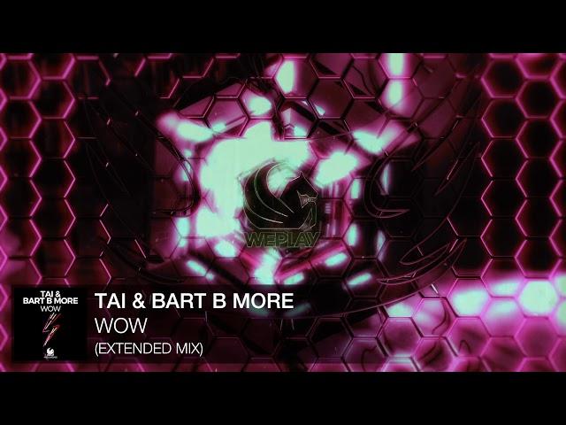 TAI & Bart B More - WOW