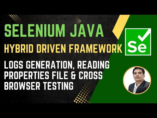 Session 50: Selenium with Java | Hybrid Framework | Logs, Properties, Cross Browser | 2024 Series