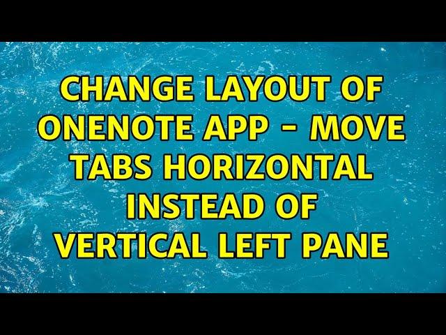 Change Layout of OneNote App - Move Tabs Horizontal instead of Vertical Left Pane (2 Solutions!!)