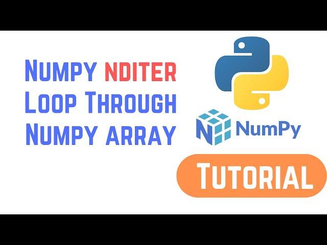 Python NumPy Tutorial For Beginners - Numpy nditer | Loop Through Numpy array