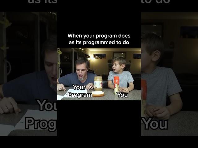 When your program does as it’s programmed to do