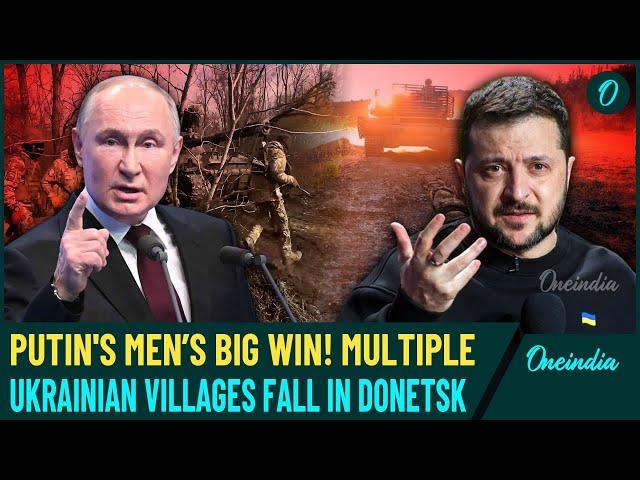 Putin Strikes Big! Russian Forces Seize Key Villages in Donetsk; Zelensky Faces Intense Pressure