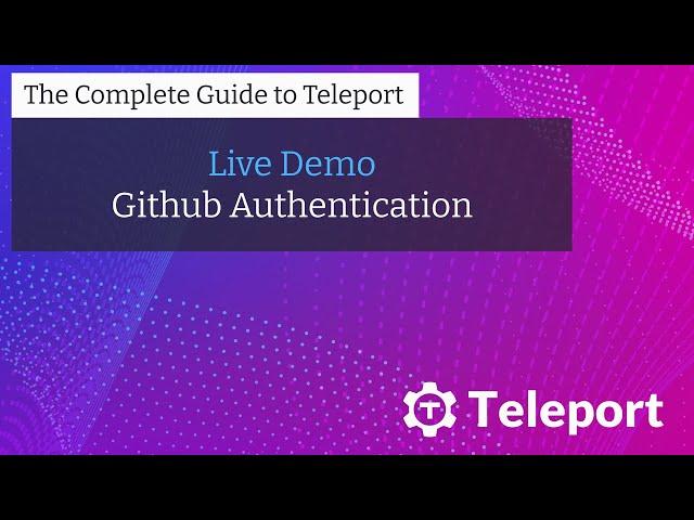 GitHub Authentication | The Complete Guide to Teleport