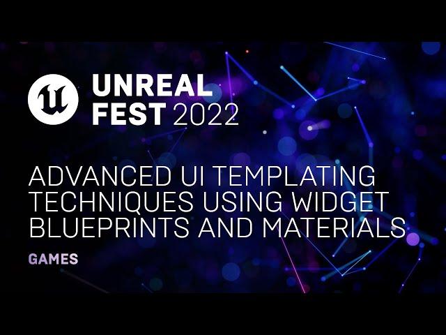 Advanced UI Templating Techniques using Widget Blueprints and Materials | Unreal Fest 2022