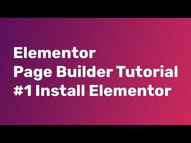 Elementor WordPress page builder Tutorial – Install the Plugin 2019