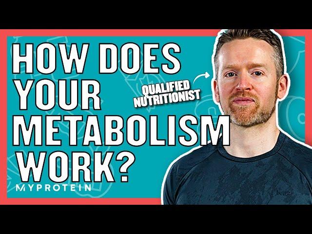 What Is Metabolism? Can You Change Your Metabolism? | Nutritionist Explained | Myprotein