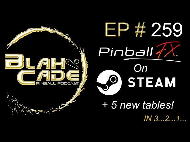 BlahCade Pinball # 259: Pinball FX On STEAM + 5 new tables!