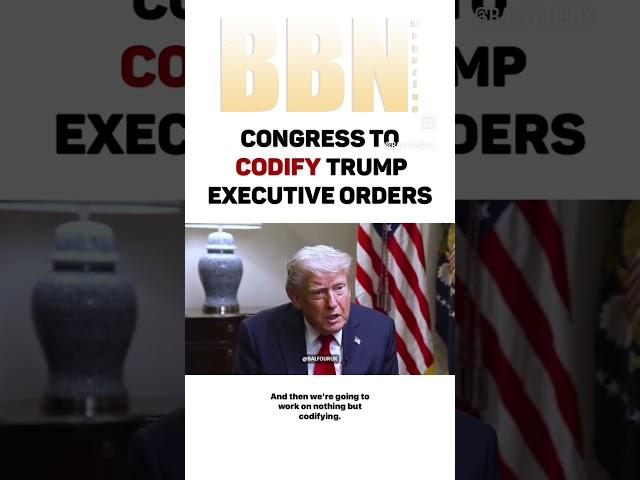 Congressman to Codify Trump executive orders