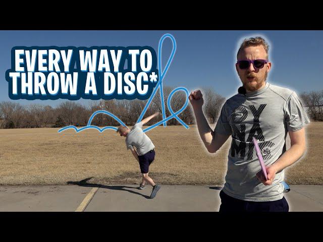 Every way to throw a disc! (That I could find) | Disc Golf Beginner's Guide