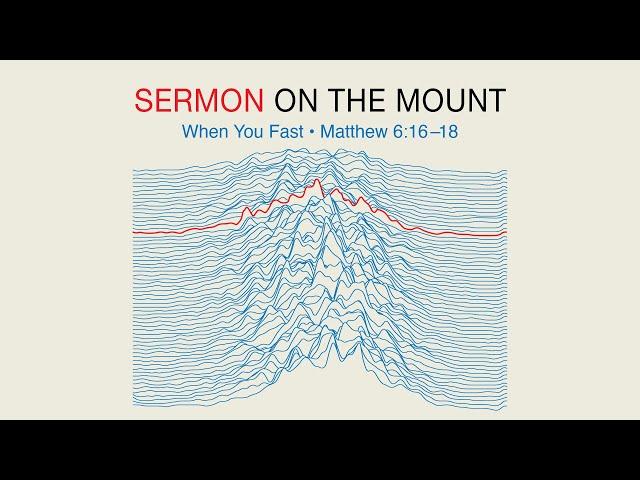 Sermon on the Mount - When You Fast