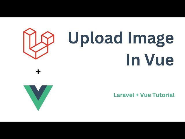 Upload Image In Vue | Laravel + Vue Tutorial @knowledgethrusters