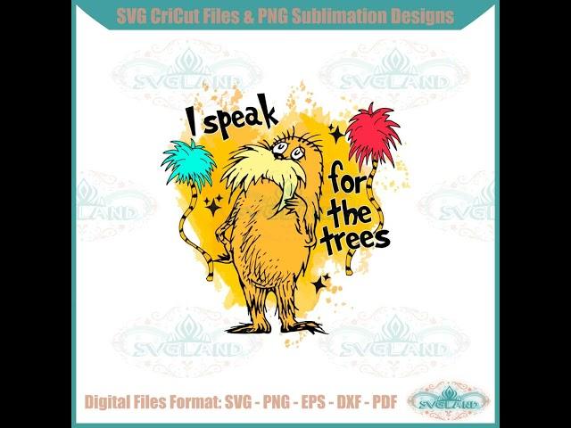 I Speak For The Trees Lorax Trees Svg For Cricut Sublimation Files
