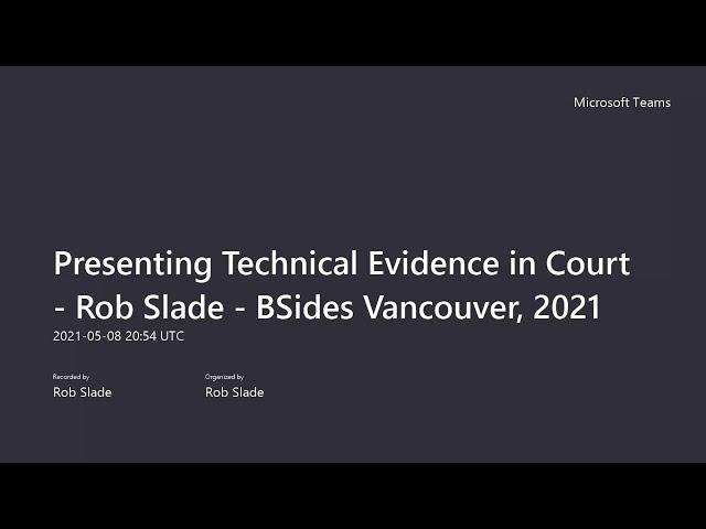 Presenting Technical Evidence in Court - Rob Slade