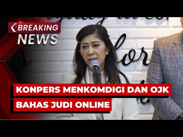 BREAKING NEWS - Konpers Menkomdigi Meutya Hafid dan OJK terkait Judi Online hingga Penipuan Scammer