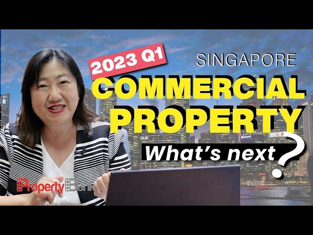 Singapore's Commercial Property Market Update Q1 2023: Prices, Trends and What To Look Out For?