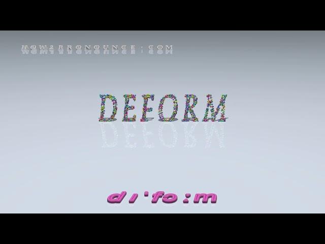 deform - pronunciation + Examples in sentences and phrases