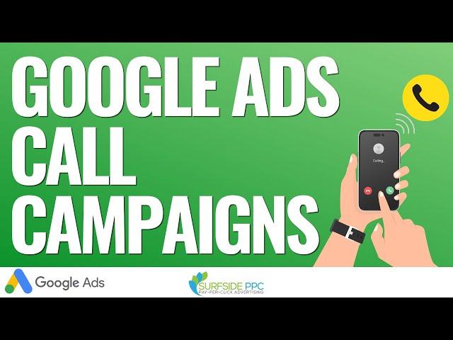 Google Ads Call Campaigns Tutorial - How to Create Call-Only Ads Campaigns in Google Ads