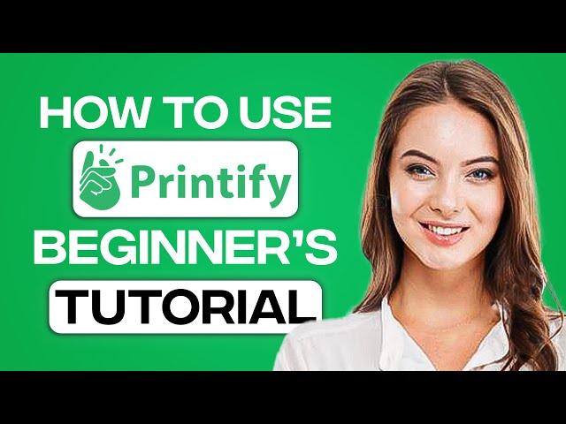 Printify Tutorial 2024: How To Use Printify For Beginners (Step By Step)