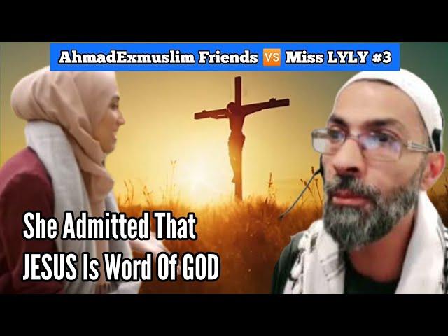 AhmadExmuslim Friends  Miss LYLY #3 - She Admitted That JESUS Is Word Of GOD |Educational Purposes