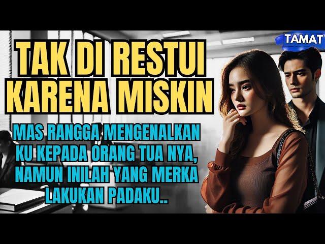 KISAH SEDIH : TAK DI RESTUI KARENA AKU MISKIN - TAMAT #ceritarumahtangga  #novelromantis