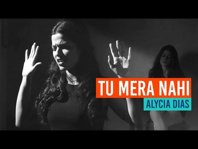 Alycia Dias - Tu Mera Nahi | New Pakistani Song 2019