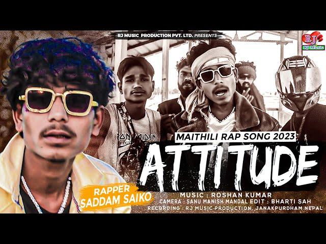 Attitude || Maithili Rap Song 2024 || Saddam Saiko || Rap Song 2024