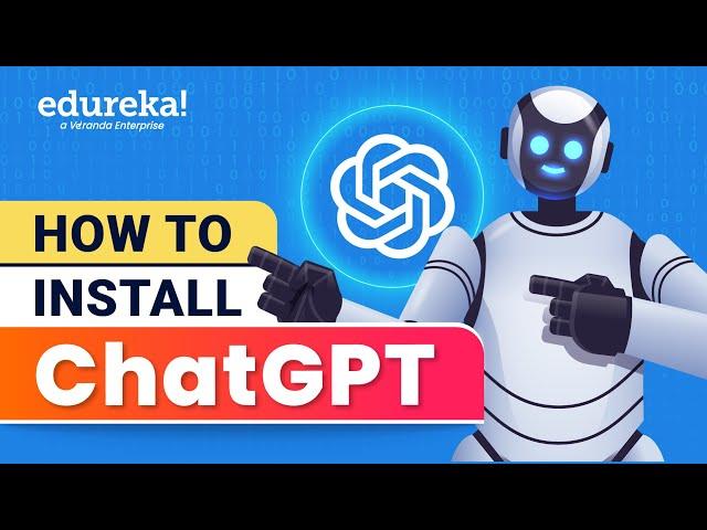 How To Install ChatGPT | How To Download ChatGPT App And Use It In Your Phone | Edureka