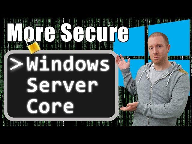 Windows Server Core: More Secure than the Desktop Experience