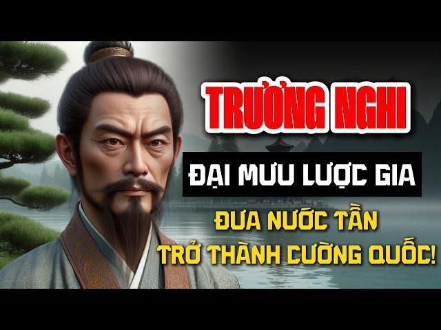 TRƯƠNG NGHI - Đại Mưu Lược Gia Đưa Nước Tần Trở Thành Cường Quốc | Audio Books - Chuyện Đời.