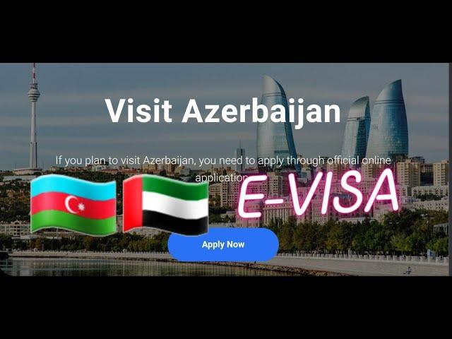 Azerbaijan E visa procedure, easy and fast method illustrated. less chance of rejection-UAE resident