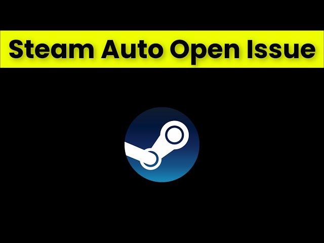 How To Fix Steam Automatically Open Problem - Fix Steam Automatically  Open On Startup - 2022