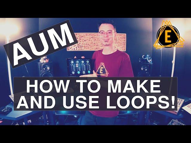 AUM - How To Make And Use LOOPS!