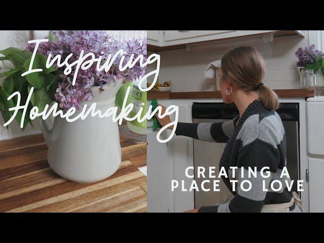 Inspiring Homemaking |How to create an inviting home | My day of homemaking