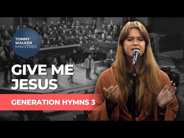 "Give Me Jesus" | Tommy Walker (from Generation Hymns 3)