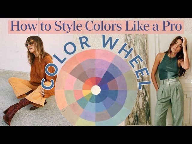 COLOR THEORY | How to Style Colors like a Pro to Improve your Style | Style Fundamentals Pt 2