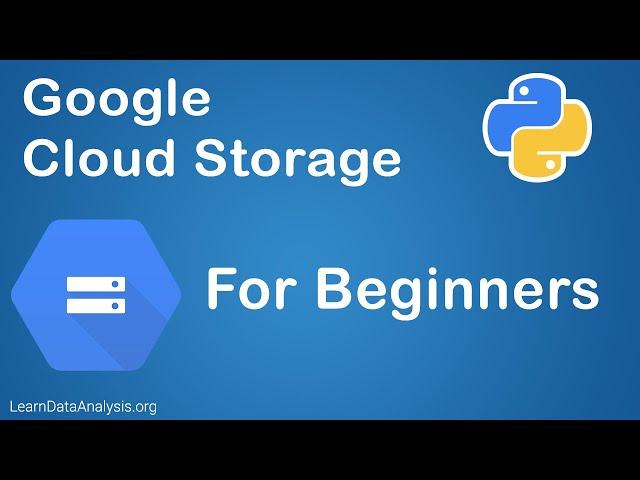 Using Google Cloud Storage API in Python For Beginners