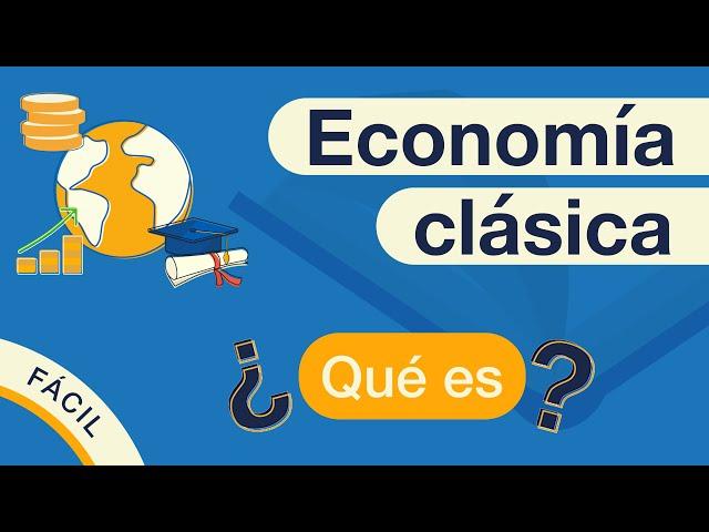 ¿Qué es la ECONOMÍA CLÁSICA? | Explicado FÁCIL 