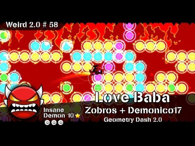 [Weird 2.0 # 58] Love Baba by Zobros and Demonico17 — Geometry Dash 2.0.