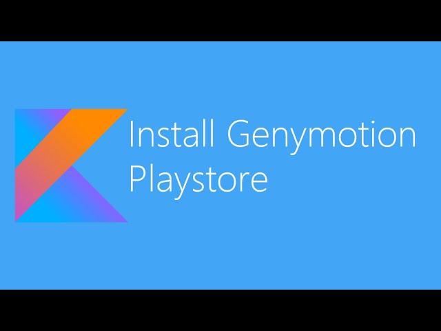 Install Genymotion and Play Store