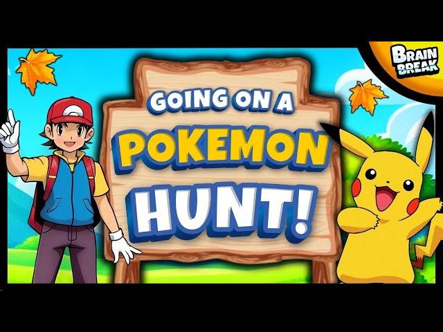 Going on a Pokemon Hunt | Brain Break | Bear Hunt | Brain Breaks for Kids | Danny Go