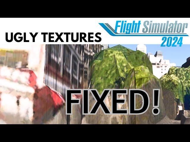 Solution for Blocky Trees and Ugly Textures in Flight Simulator 2024 FIX