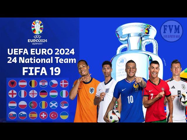 FIFA 19 - UEFA EURO 2024 MOD - 24 NATIONAL TEAM UEFA EURO 2024 - LATEST SQUAD UPDATE 2024/2025