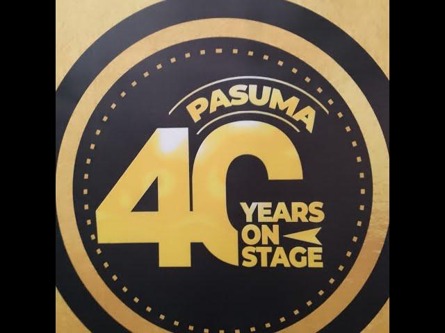 PASUMA 40 YEARS ON STAGE