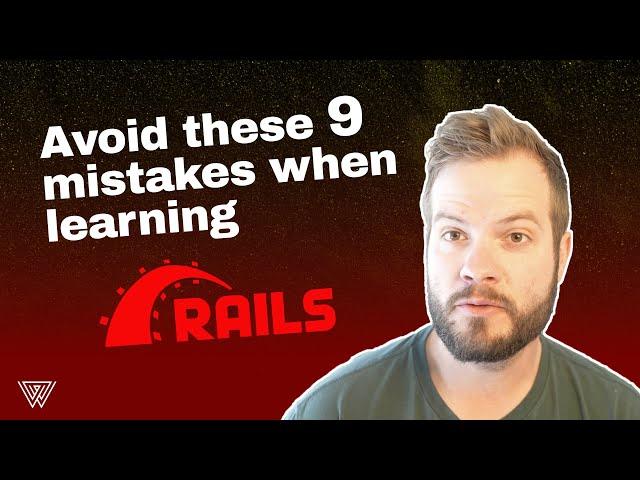 Avoid these 9 mistakes when learning Ruby on Rails