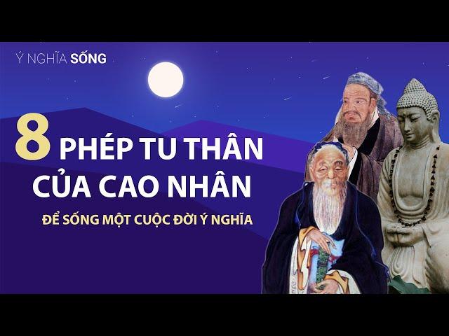 8 phép tu thân của cao nhân để sống một cuộc đời ý nghĩa