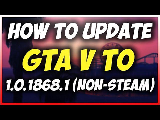 How to Update GTA V To 1.0.1868.1 (NON-STEAM) | New Version