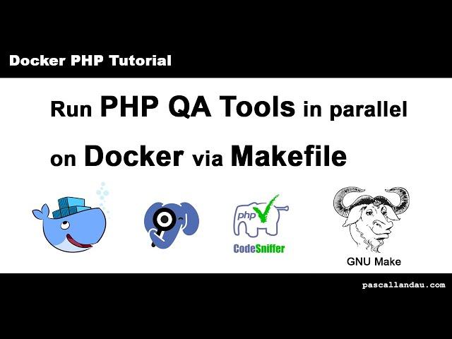 Run PHP QA tools in parallel on Docker via Makefile [Tutorial]