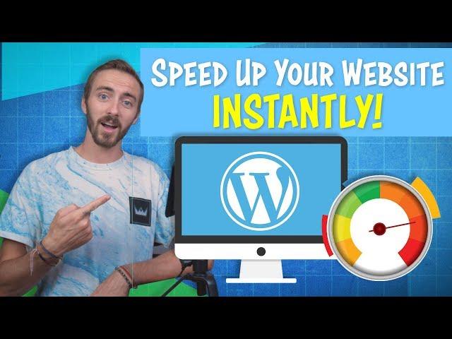 How to INSTANTLY Speed Up Your WordPress Website | 2019