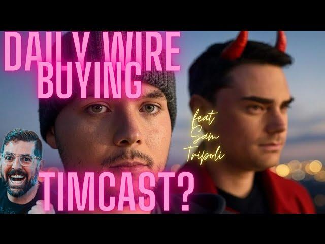 What a Timcast sale to The Daily Wire would mean for alt media w/ Sam Tripoli and NDS