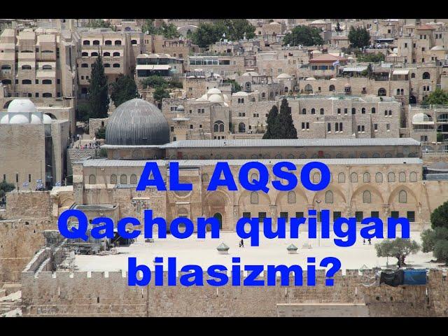 масжидул аксо Al Aqsa qachon qurilgan